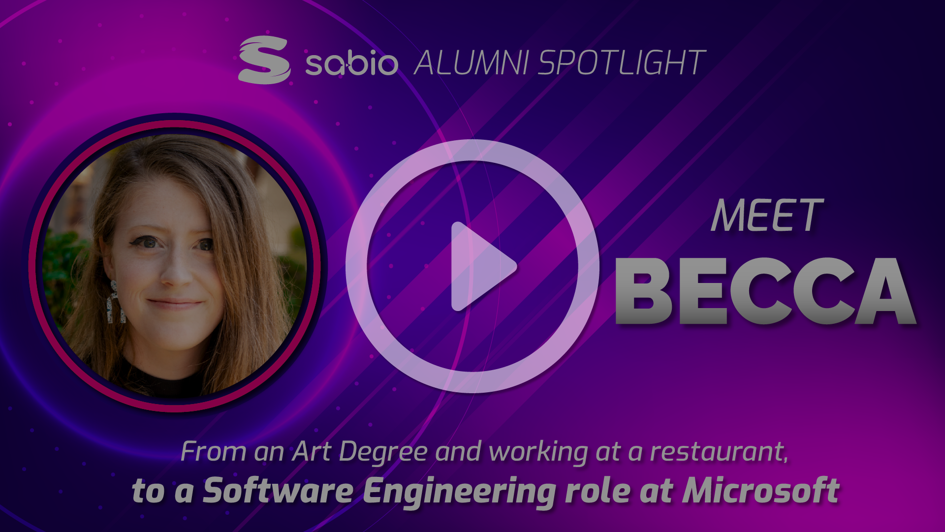 Sabio Alumni Spotlight: Becca. Play symbol overlaid to the image.