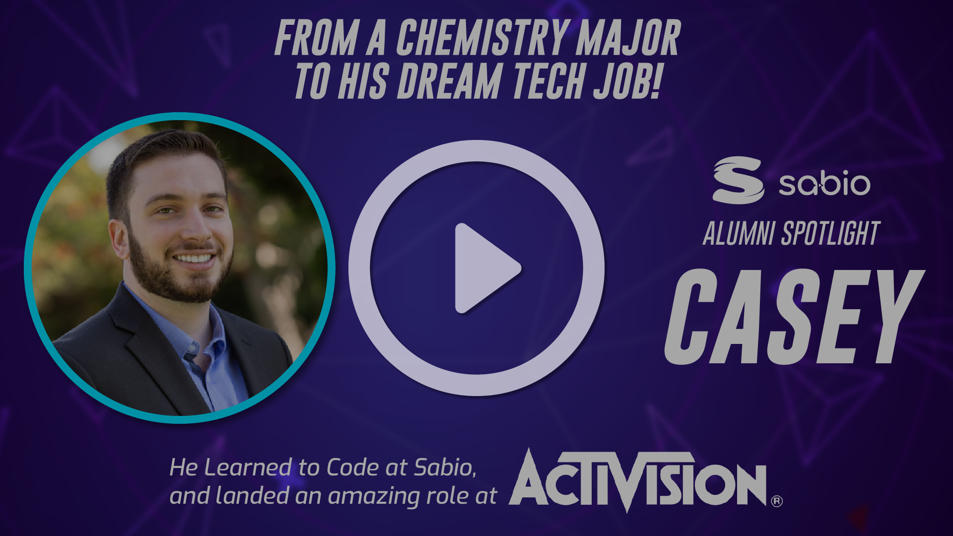 Sabio Alumni Spotlight: Casey. Play symbol overlaid to the image.