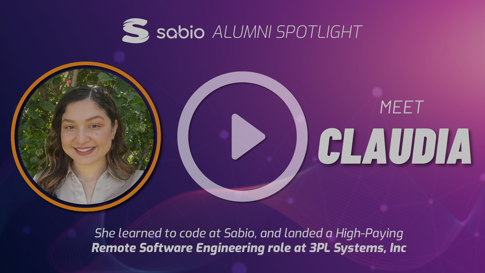 Sabio Alumni Spotlight: Claudia. Play symbol overlaid to the image.