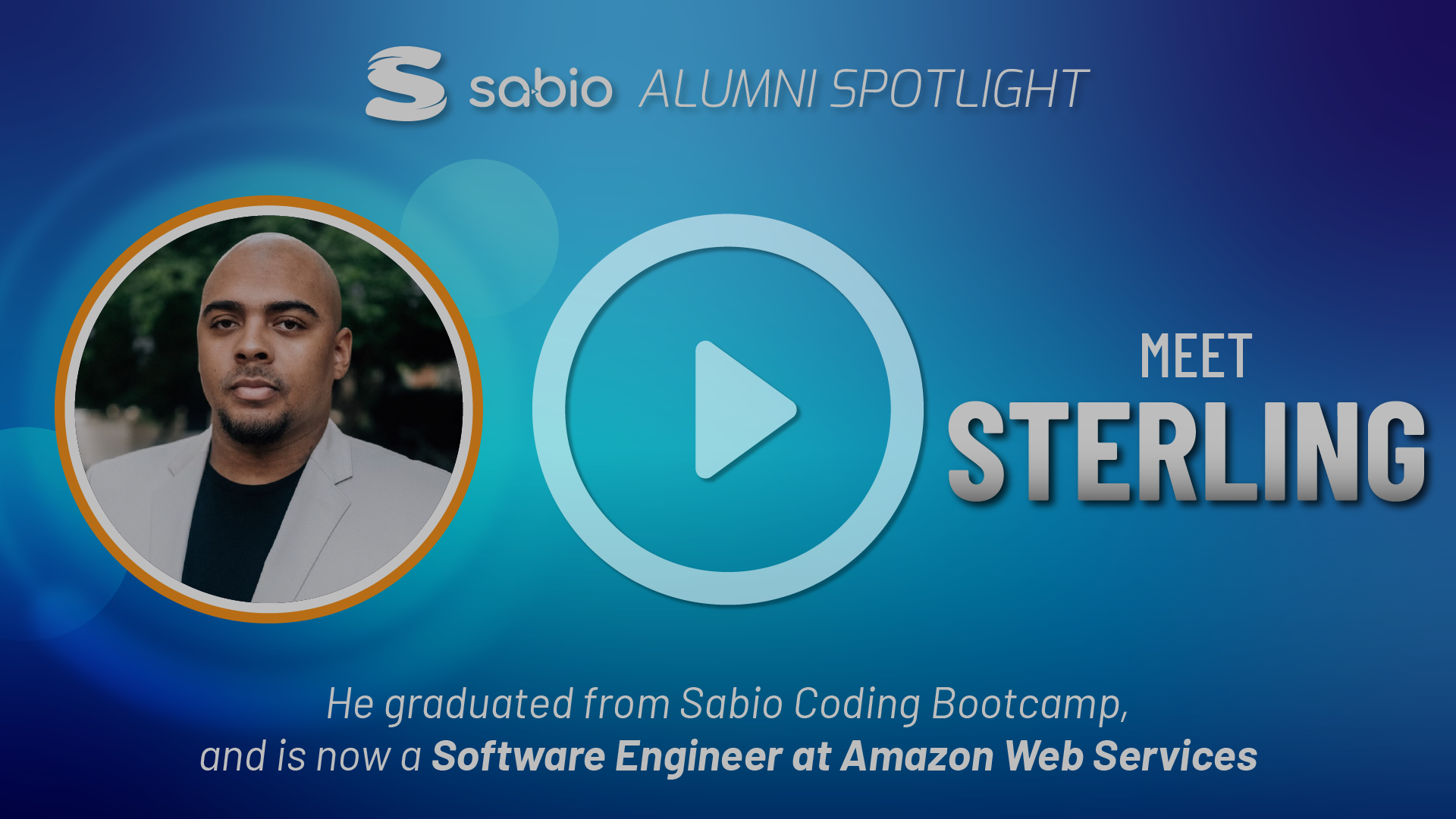 Sabio Alumni Spotlight: Sterling. Play symbol overlaid to the image.