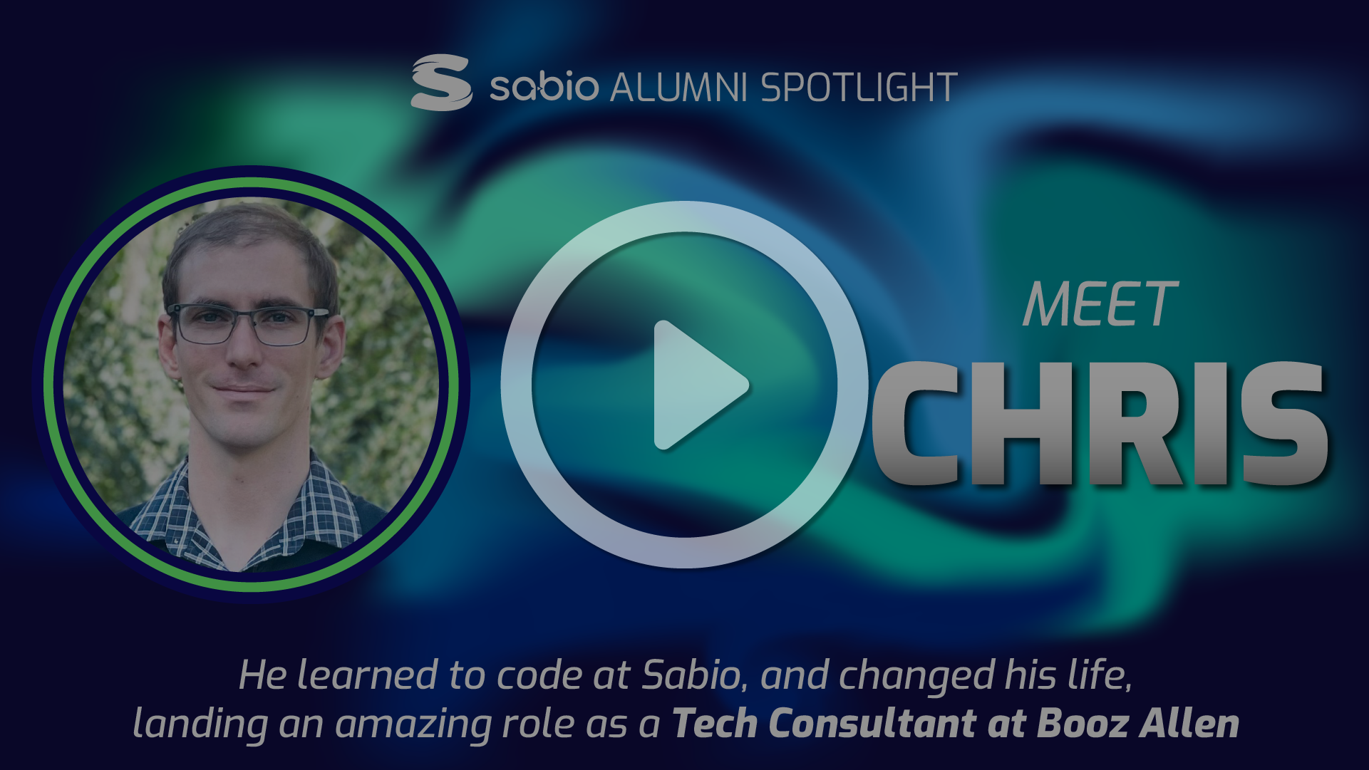 Sabio Alumni Spotlight: Chris. Play symbol overlaid to the image.