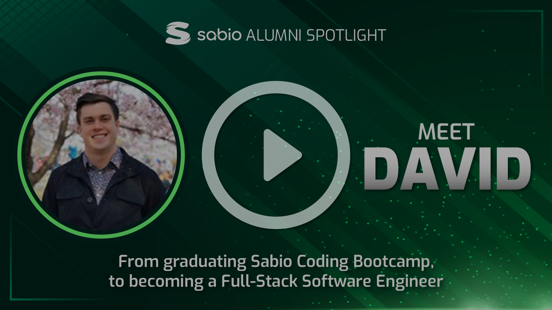 Sabio Alumni Spotlight: David. Play symbol overlaid to the image.