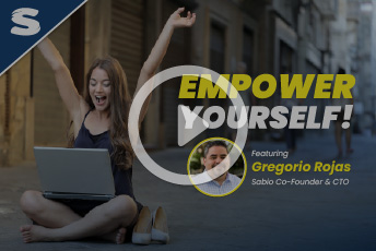 Empower Yourself! Featuring Gregorio Rojas, Sabio Co Founder and CTO. Play symbol overlaid to the image.